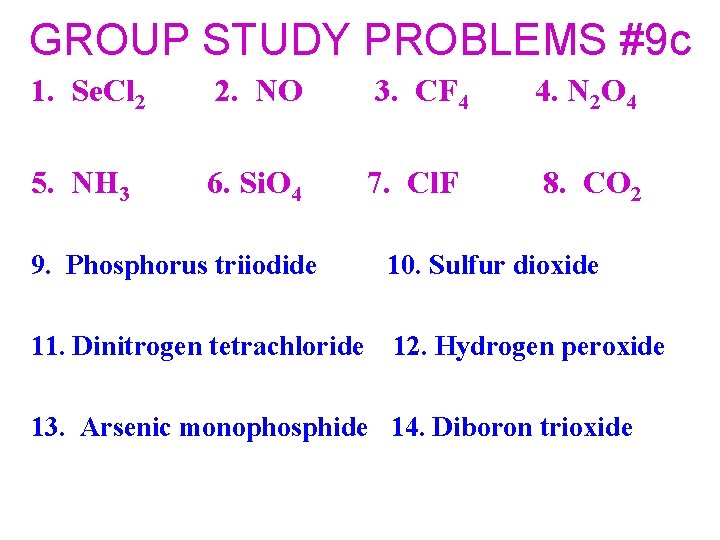 GROUP STUDY PROBLEMS #9 c 1. Se. Cl 2 2. NO 3. CF 4