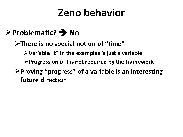 Zeno behavior Ø Problematic? No ØThere is no special notion of “time” ØVariable “t”