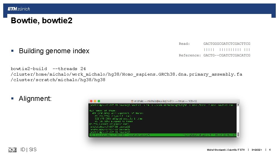 Bowtie, bowtie 2 § Building genome index bowtie 2 -build --threads 24 /cluster/home/michalo/work_michalo/hg 38/Homo_sapiens.