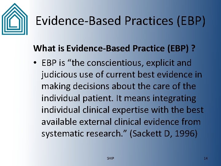 Evidence-Based Practices (EBP) What is Evidence-Based Practice (EBP) ? • EBP is “the conscientious,