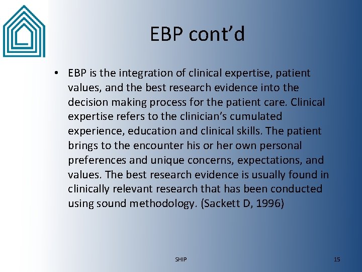 EBP cont’d • EBP is the integration of clinical expertise, patient values, and the