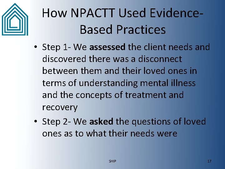 How NPACTT Used Evidence. Based Practices • Step 1 - We assessed the client