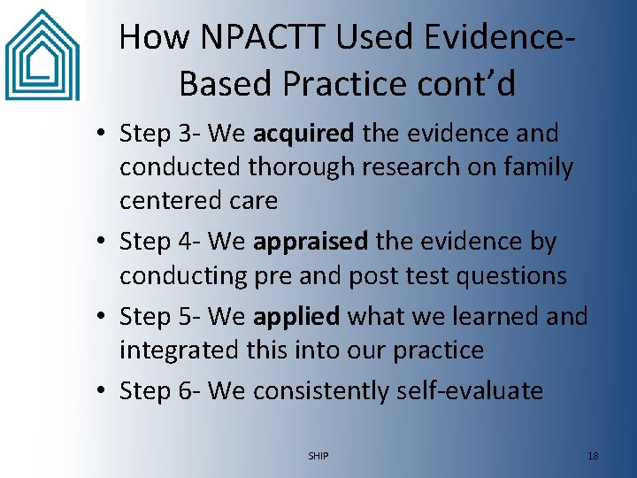 How NPACTT Used Evidence. Based Practice cont’d • Step 3 - We acquired the