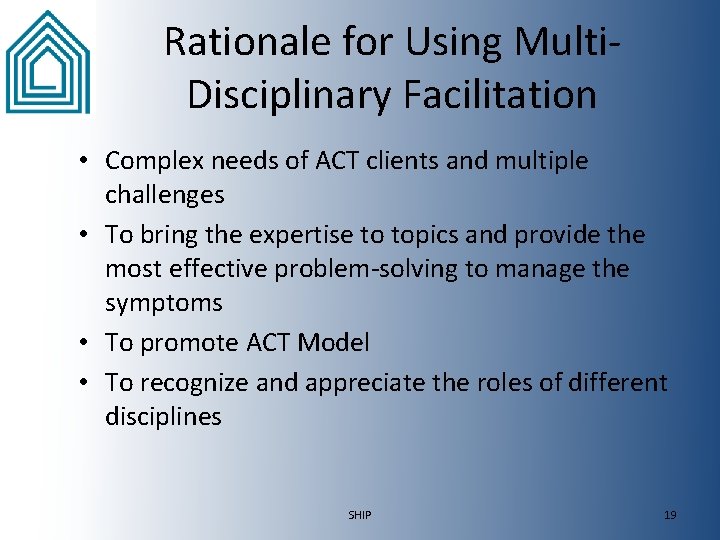 Rationale for Using Multi. Disciplinary Facilitation • Complex needs of ACT clients and multiple