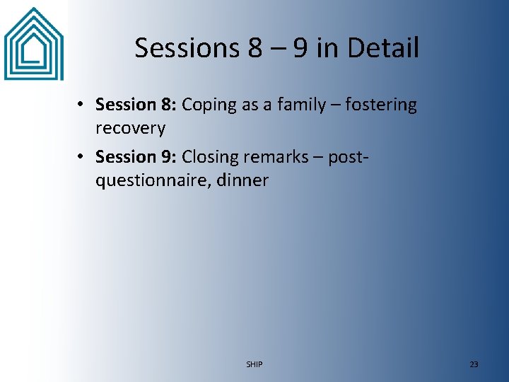 Sessions 8 – 9 in Detail • Session 8: Coping as a family –