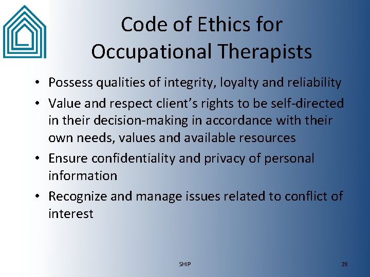 Code of Ethics for Occupational Therapists • Possess qualities of integrity, loyalty and reliability