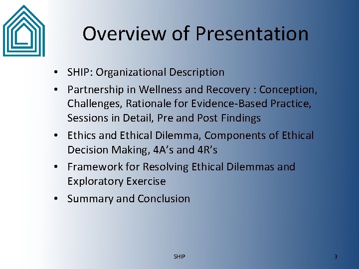 Overview of Presentation • SHIP: Organizational Description • Partnership in Wellness and Recovery :