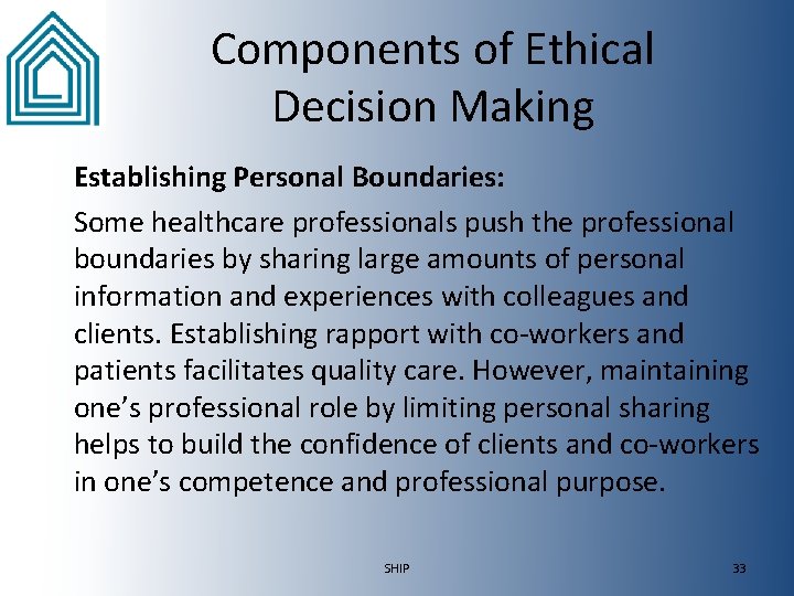 Components of Ethical Decision Making Establishing Personal Boundaries: Some healthcare professionals push the professional