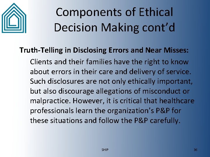 Components of Ethical Decision Making cont’d Truth-Telling in Disclosing Errors and Near Misses: Clients