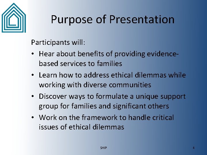 Purpose of Presentation Participants will: • Hear about benefits of providing evidencebased services to