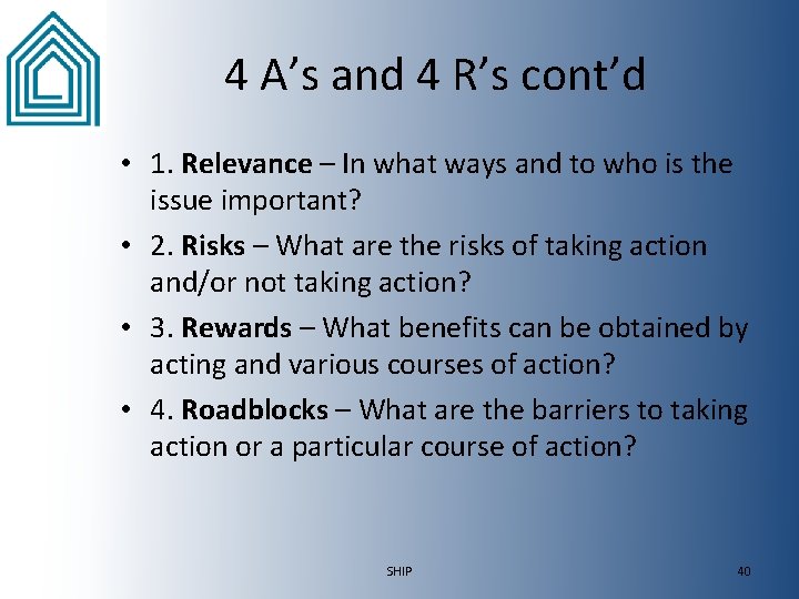 4 A’s and 4 R’s cont’d • 1. Relevance – In what ways and