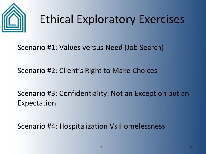 Ethical Exploratory Exercises Scenario #1: Values versus Need (Job Search) Scenario #2: Client’s Right