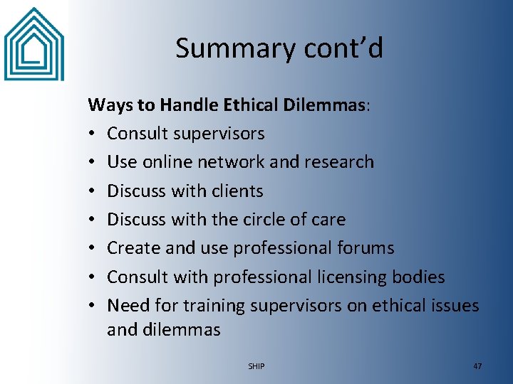 Summary cont’d Ways to Handle Ethical Dilemmas: • Consult supervisors • Use online network