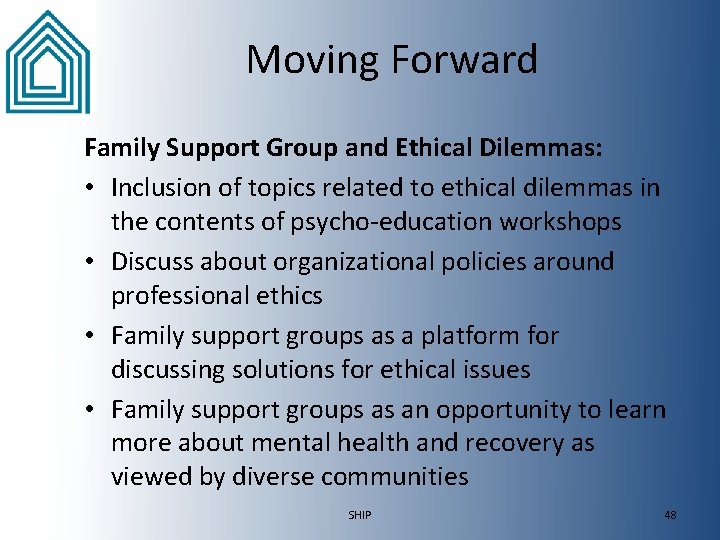 Moving Forward Family Support Group and Ethical Dilemmas: • Inclusion of topics related to