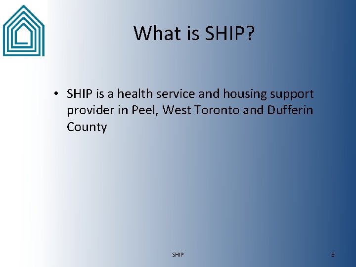 What is SHIP? • SHIP is a health service and housing support provider in