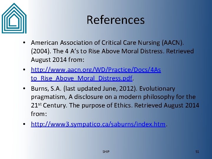 References • American Association of Critical Care Nursing (AACN). (2004). The 4 A’s to