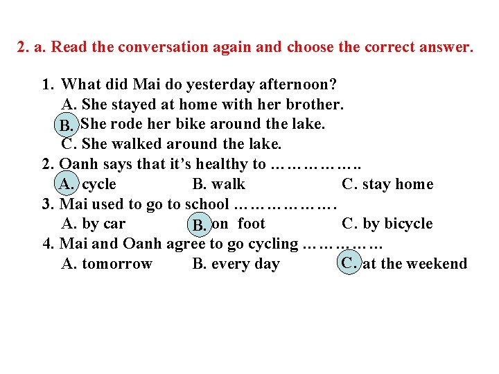 2. a. Read the conversation again and choose the correct answer. 1. What did