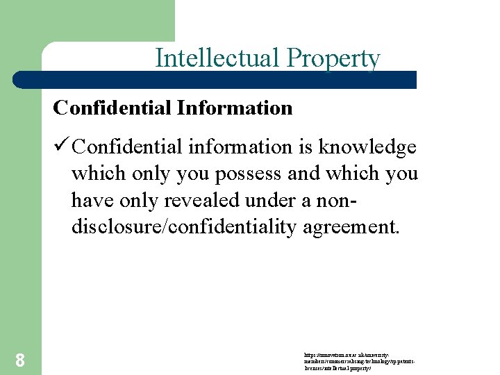 Intellectual Property Confidential Information ü Confidential information is knowledge which only you possess and