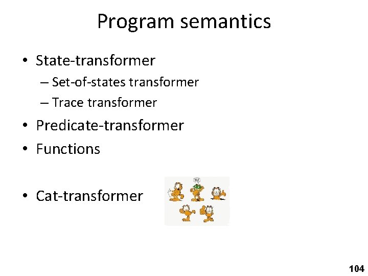 Program semantics • State-transformer – Set-of-states transformer – Trace transformer • Predicate-transformer • Functions