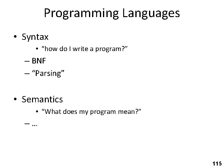 Programming Languages • Syntax • “how do I write a program? ” – BNF
