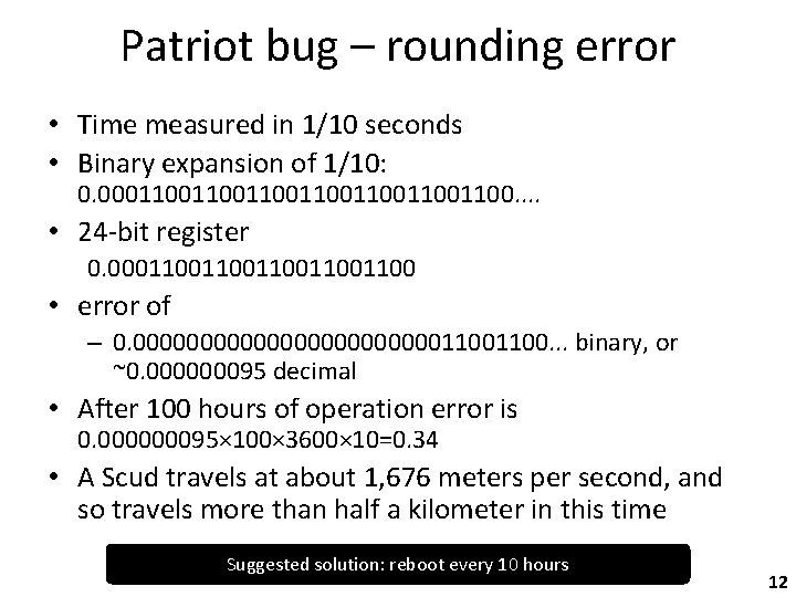 Patriot bug – rounding error • Time measured in 1/10 seconds • Binary expansion