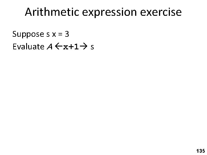 Arithmetic expression exercise Suppose s x = 3 Evaluate A x+1 s 135 