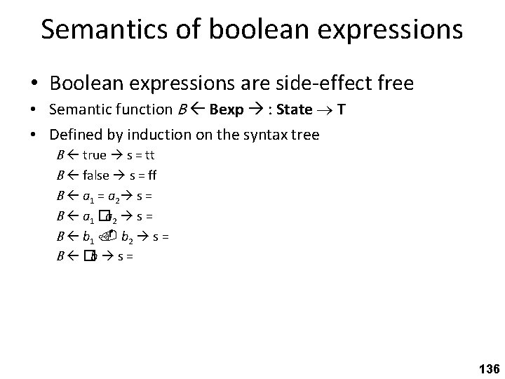 Semantics of boolean expressions • Boolean expressions are side-effect free • Semantic function B