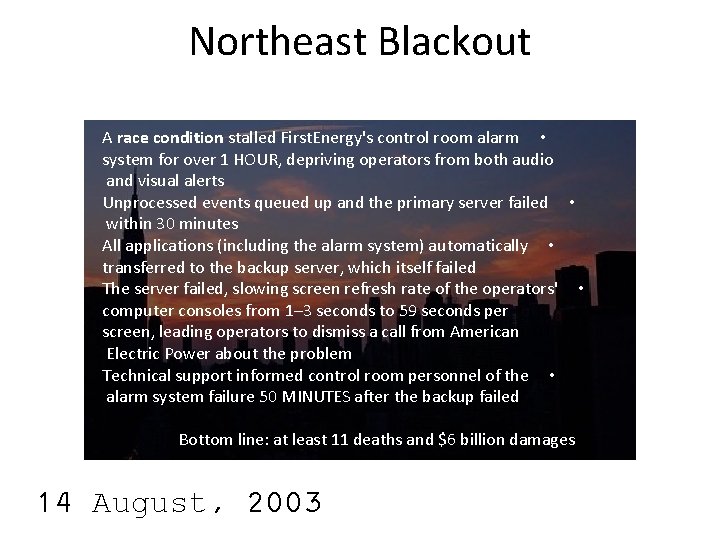Northeast Blackout A race condition stalled First. Energy's control room alarm • system for