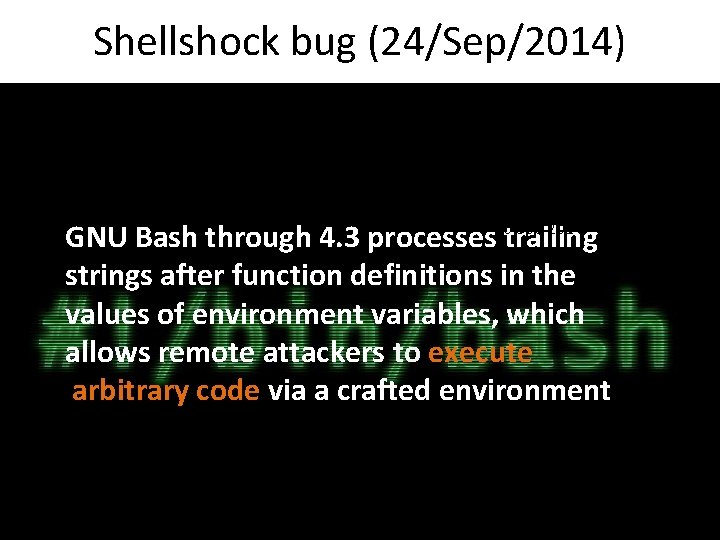 Shellshock bug (24/Sep/2014) • Affects Linux & OSX • 22 years old bug! 30
