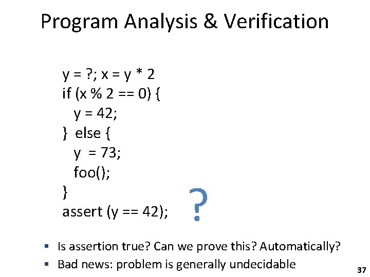 Program Analysis & Verification y = ? ; x = y * 2 if