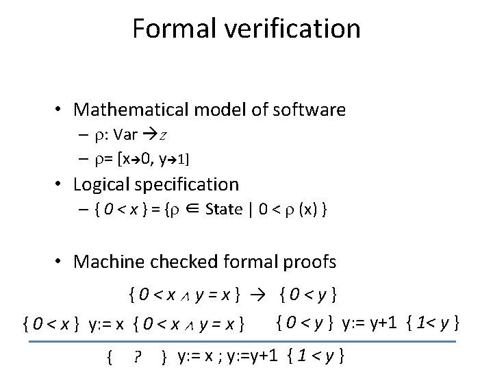 Formal verification • Mathematical model of software – : Var Z – = [x