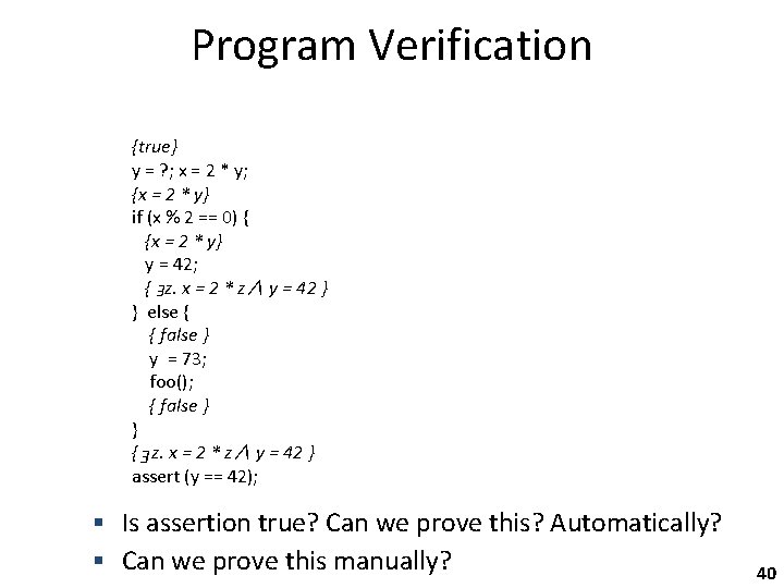 Program Verification {true} y = ? ; x = 2 * y; {x =