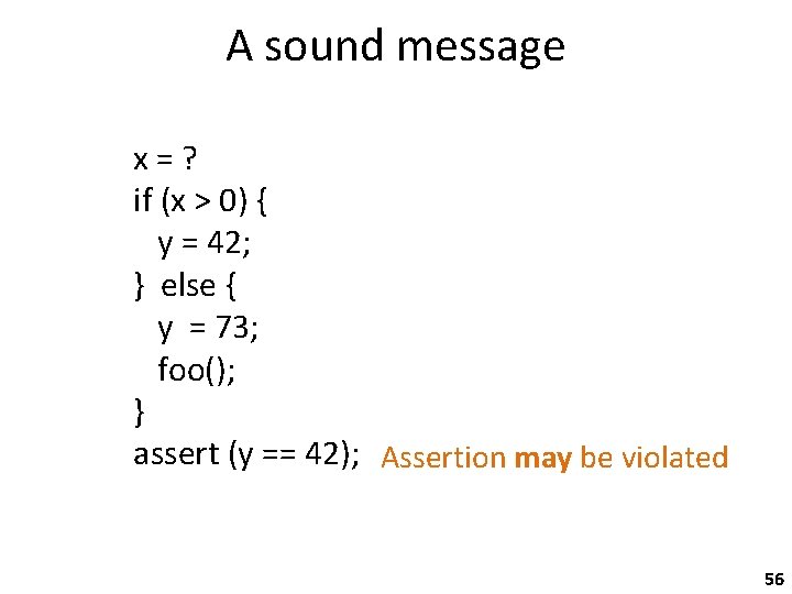 A sound message x = ? if (x > 0) { y = 42;