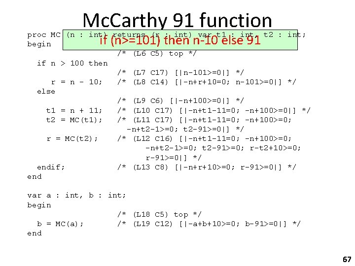 Mc. Carthy 91 function proc MC (n : int) returns (r : int) var