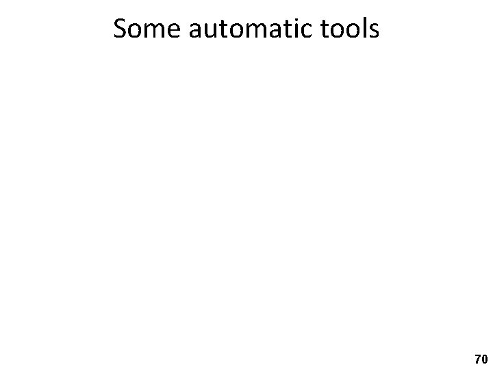 Some automatic tools 70 