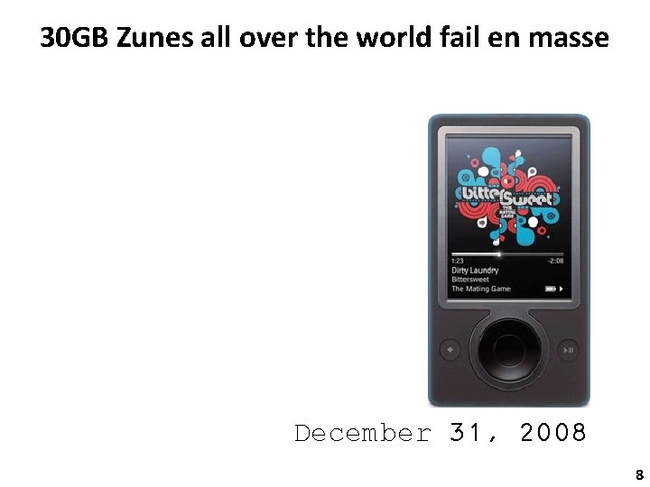 30 GB Zunes all over the world fail en masse December 31, 2008 8