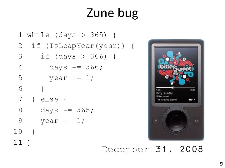 Zune bug 1 while (days > 365) { 2 if (Is. Leap. Year(year)) {