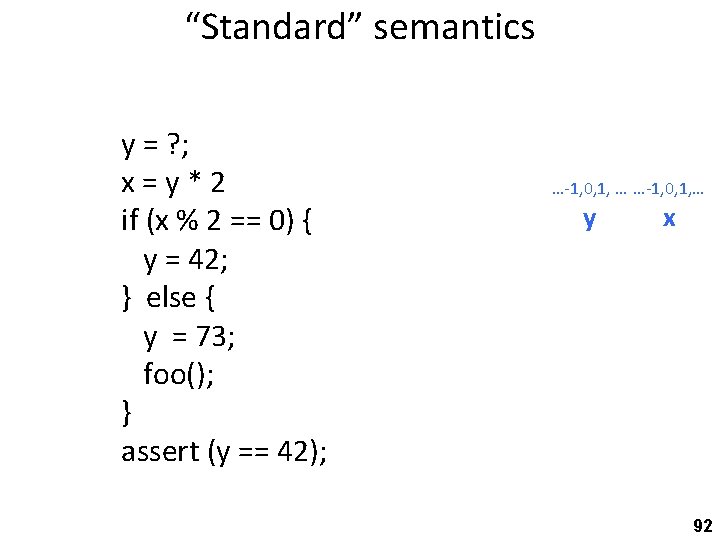 “Standard” semantics y = ? ; x = y * 2 if (x %