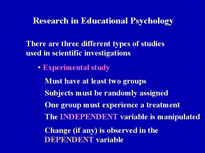 Research in Educational Psychology There are three different types of studies used in scientific