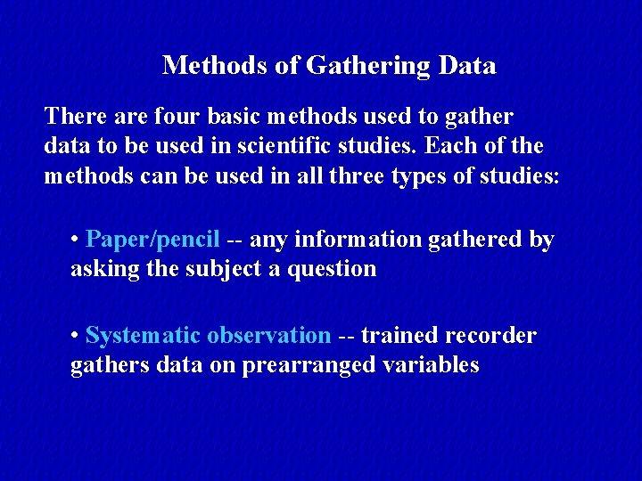 Methods of Gathering Data There are four basic methods used to gather data to