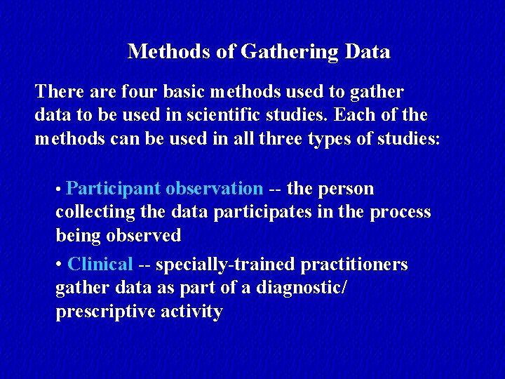 Methods of Gathering Data There are four basic methods used to gather data to