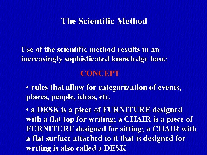 The Scientific Method Use of the scientific method results in an increasingly sophisticated knowledge