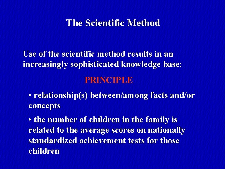 The Scientific Method Use of the scientific method results in an increasingly sophisticated knowledge