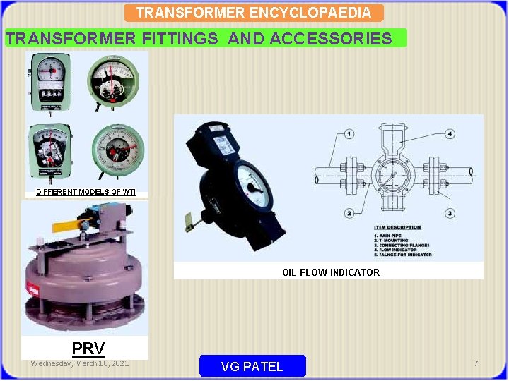 TRANSFORMER ENCYCLOPAEDIA TRANSFORMER FITTINGS AND ACCESSORIES Wednesday, March 10, 2021 VG PATEL 7 