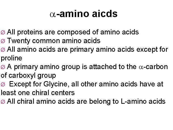 a-amino aicds All proteins are composed of amino acids Ø Twenty common amino acids