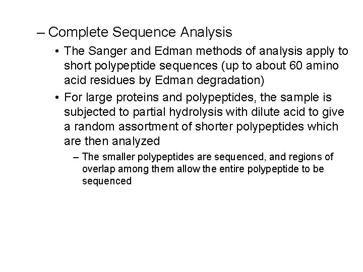 – Complete Sequence Analysis • The Sanger and Edman methods of analysis apply to