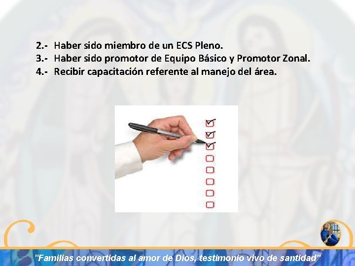 2. - Haber sido miembro de un ECS Pleno. 3. - Haber sido promotor