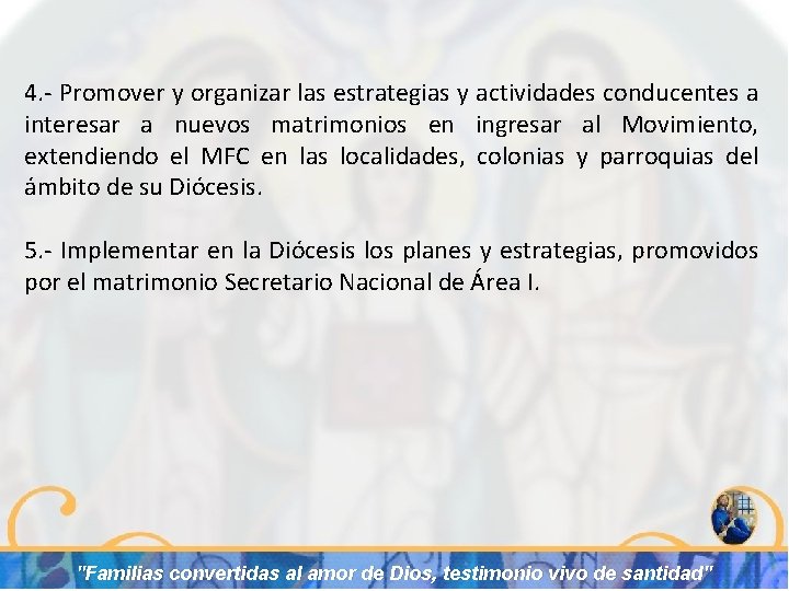4. - Promover y organizar las estrategias y actividades conducentes a interesar a nuevos
