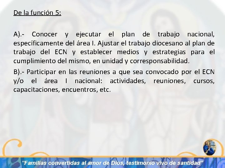 De la función 5: A). - Conocer y ejecutar el plan de trabajo nacional,