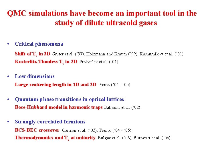 QMC simulations have become an important tool in the study of dilute ultracold gases